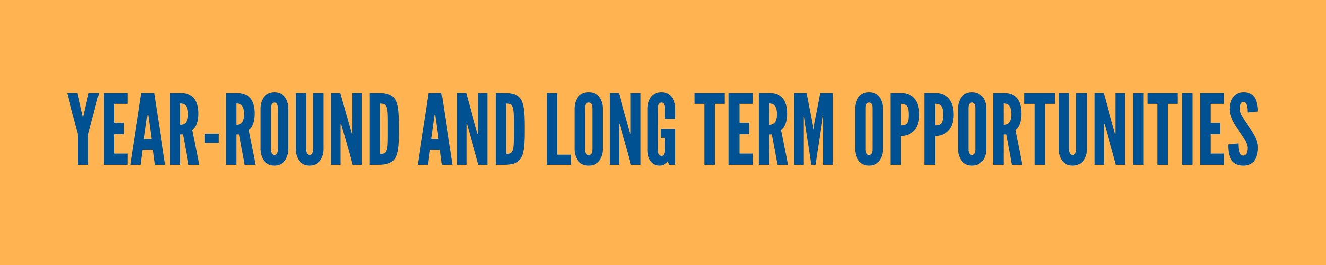 YEAR ROUND AND LONG TERM