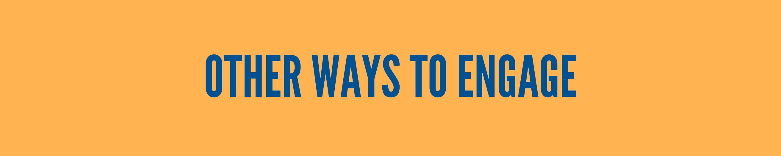 other ways to engage