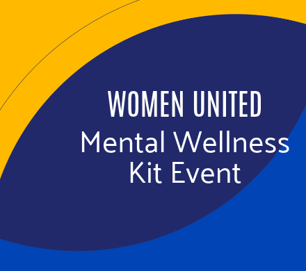 yellow and blue color arches with "Women United Mental Wellness Kit Event."