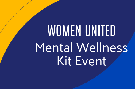 yellow and blue color arches with "Women United Mental Wellness Kit Event."